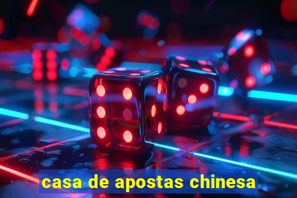 casa de apostas chinesa